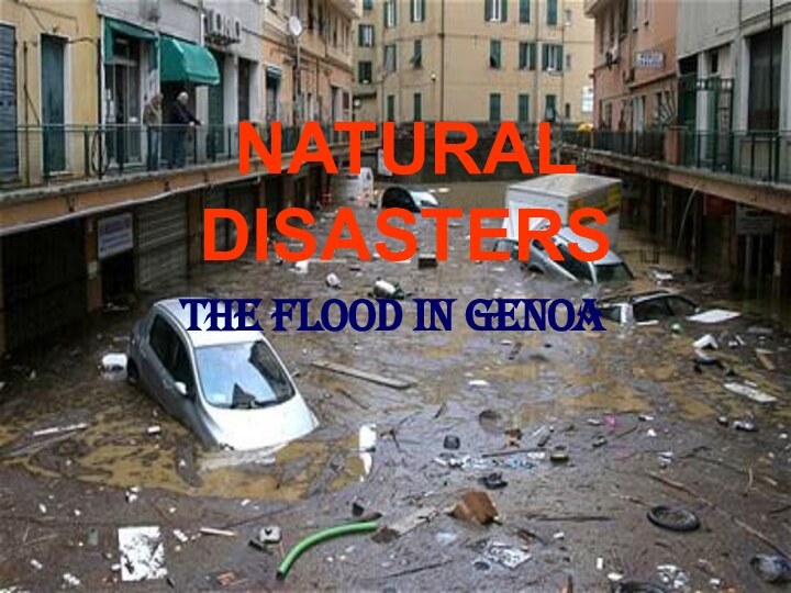 NATURAL DISASTERSThe Flood In Genoa