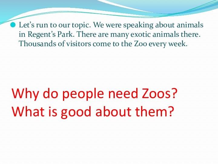 Why do people need Zoos?  What is good about them?Let’s run