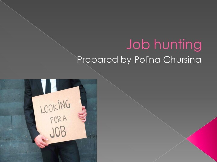 Job huntingPrepared by Polina Chursina