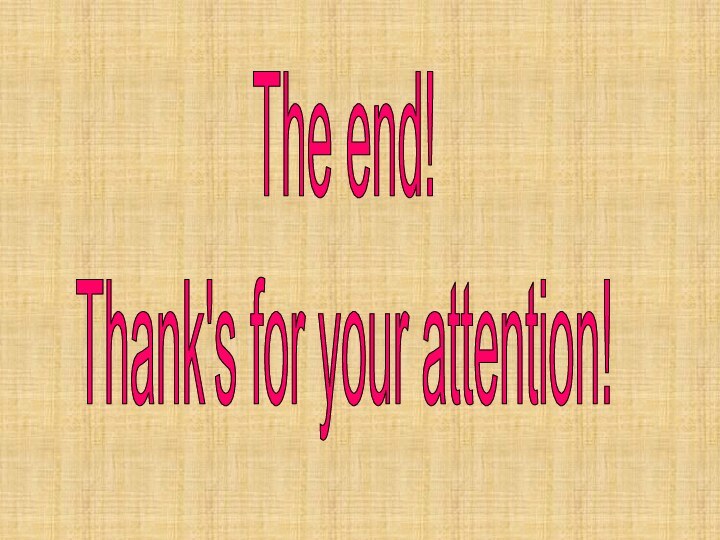 The end!Thank's for your attention!