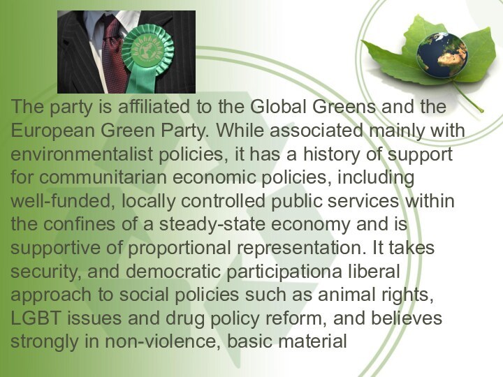 The party is affiliated to the Global Greens and the European Green