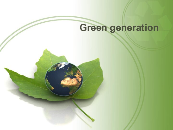 Green generation