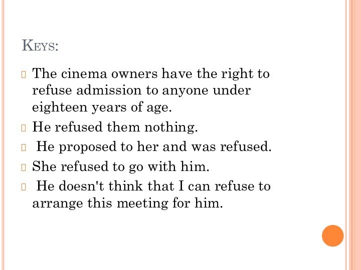 Keys:The cinema owners have the right to refuse admission to anyone under