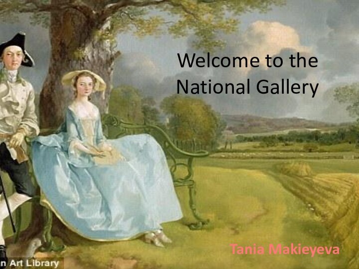 Welcome to the National GalleryTania Makieyeva