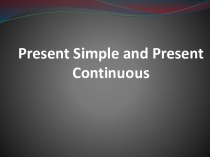 Present simple and present continuous