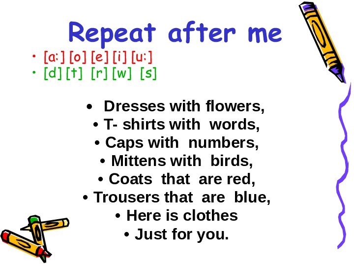 [a:] [o] [e] [i] [u:][d] [t] [r] [w] [s] Dresses with flowers,T-