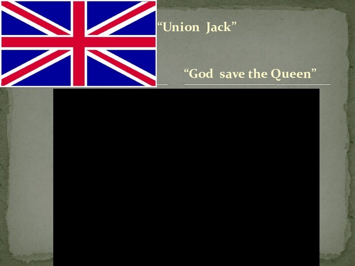 “Union Jack” “God save the Queen”