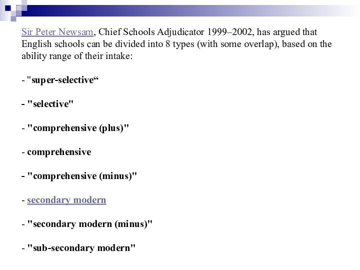 Sir Peter Newsam, Chief Schools Adjudicator 1999–2002, has argued that English schools