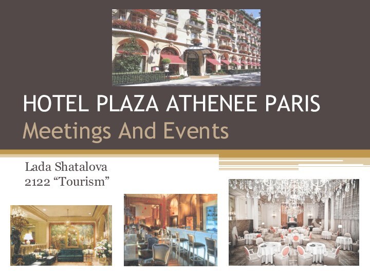 HOTEL PLAZA ATHENEE PARIS Meetings And EventsLada Shatalova 2122 “Tourism”