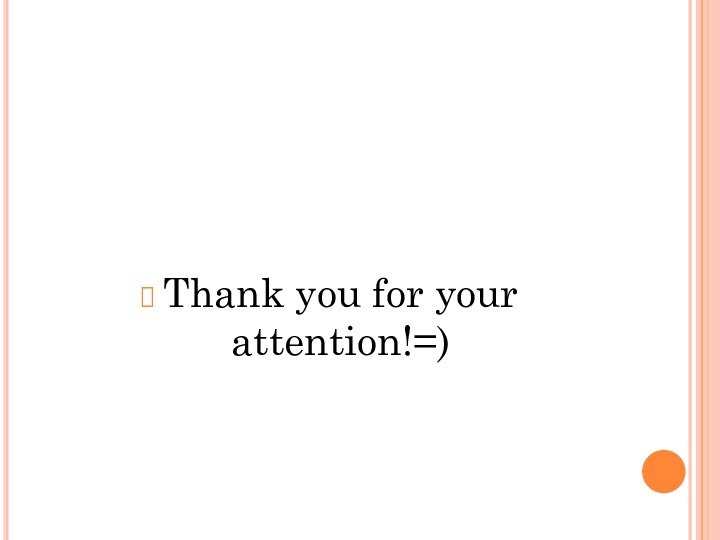 Thank you for your attention!=)