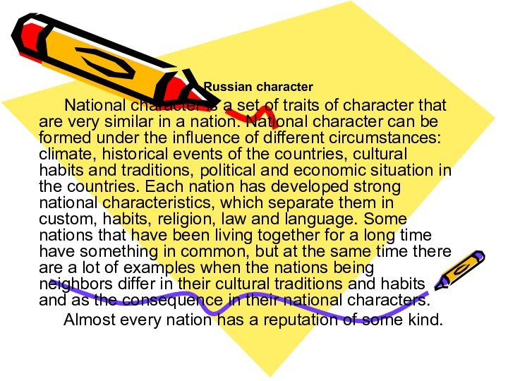 Russian character	National character is a set of traits of character that are