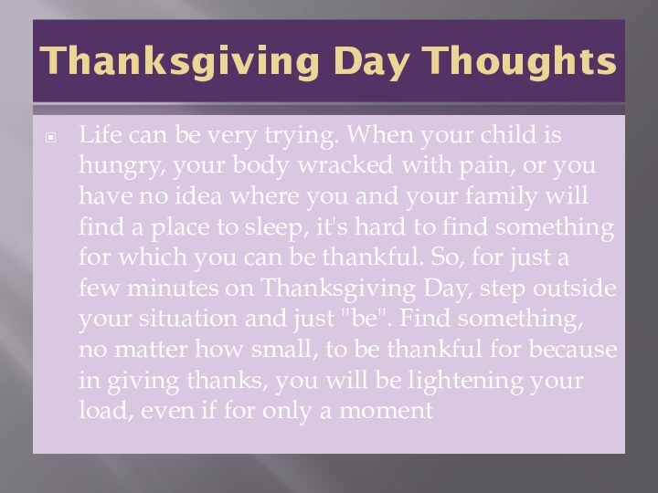 Thanksgiving Day ThoughtsLife can be very trying. When your child is hungry,