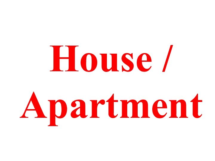 House / Apartment