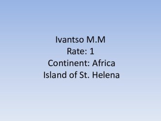 Ivantsom.m rate: 1continent: africaisland of st. helena