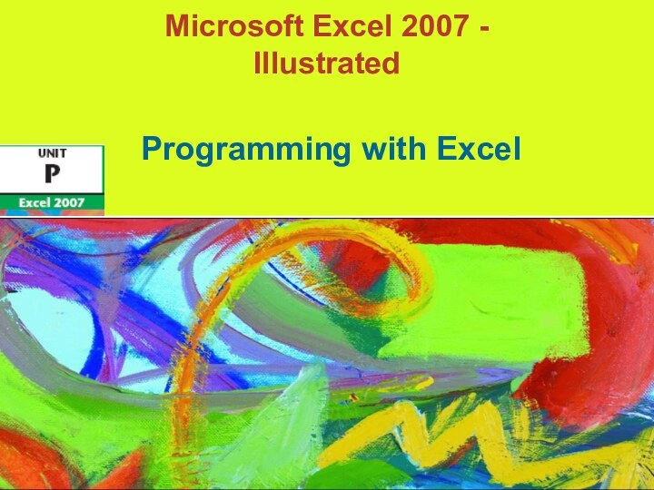 Microsoft Excel 2007 - IllustratedProgramming with Excel