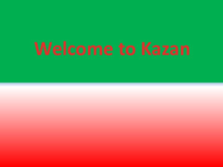 Welcome to Kazan