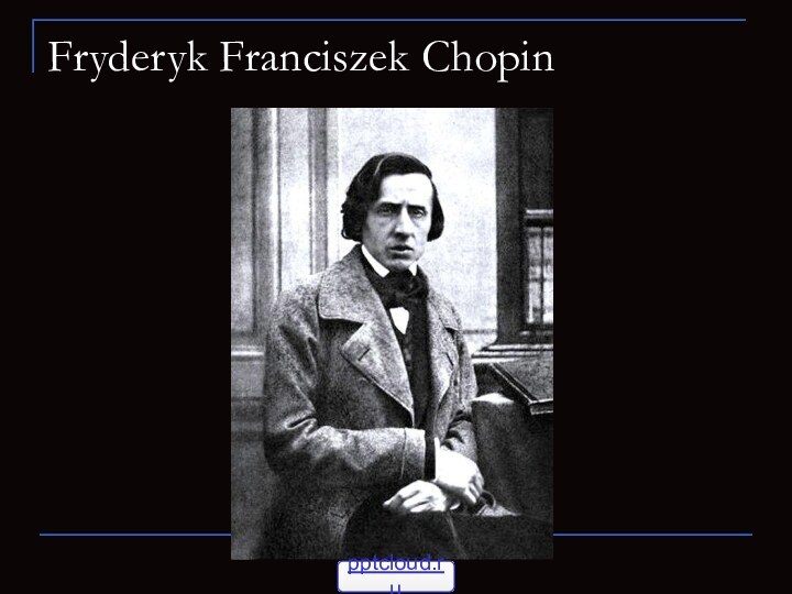 Fryderyk Franciszek Chopin