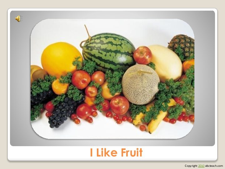 I Like FruitCopyright 2010 abcteach.com