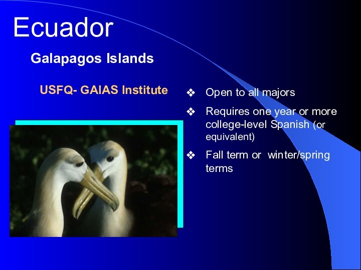 Ecuador   Galapagos IslandsOpen to all majorsRequires one year or more