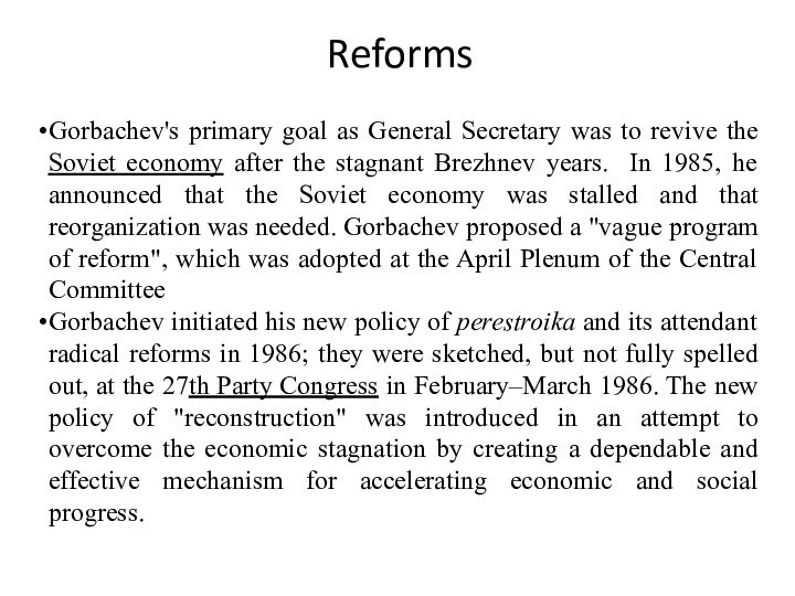 ReformsGorbachev's primary goal as General Secretary was to revive the Soviet economy