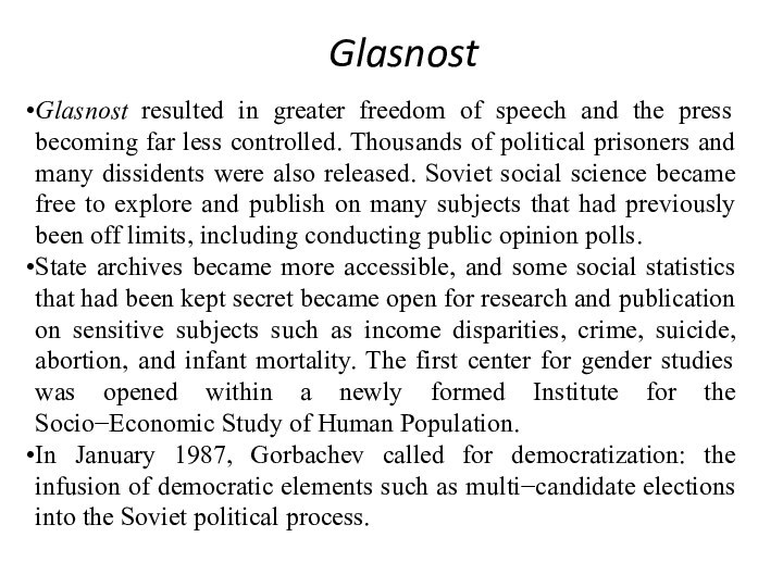 GlasnostGlasnost resulted in greater freedom of speech and the press becoming