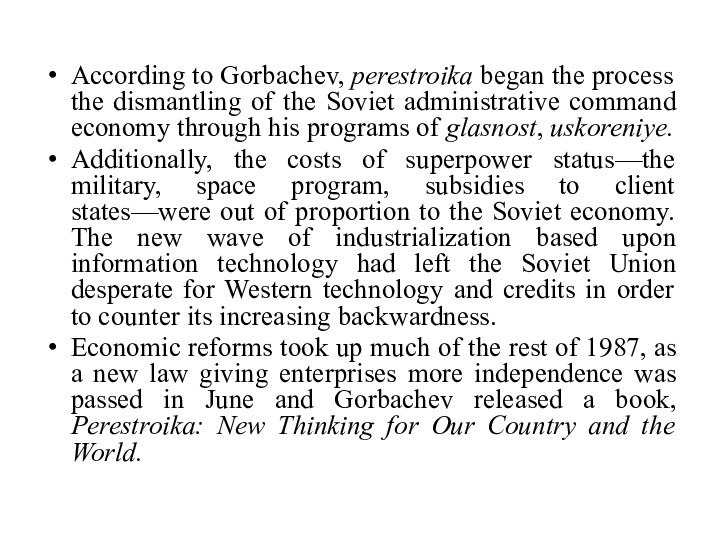 According to Gorbachev, perestroika began the process the dismantling of the Soviet