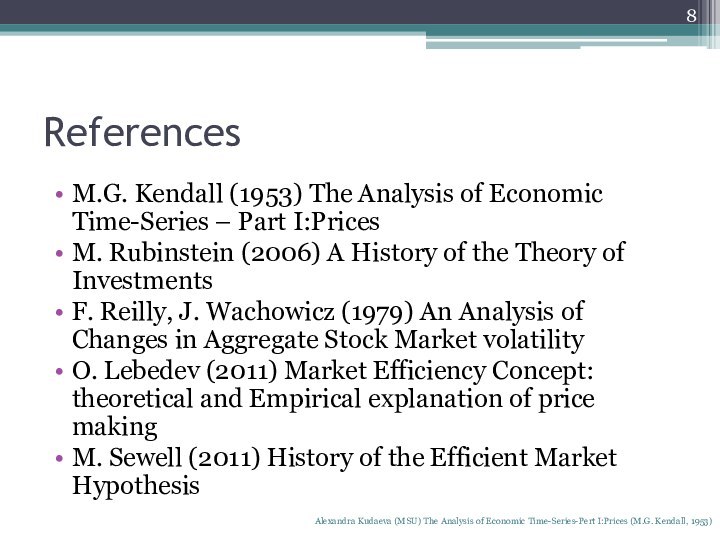 ReferencesM.G. Kendall (1953) The Analysis of Economic Time-Series – Part I:PricesM. Rubinstein