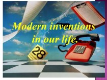 Topic Modern inventions