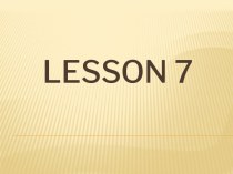 Lesson 7