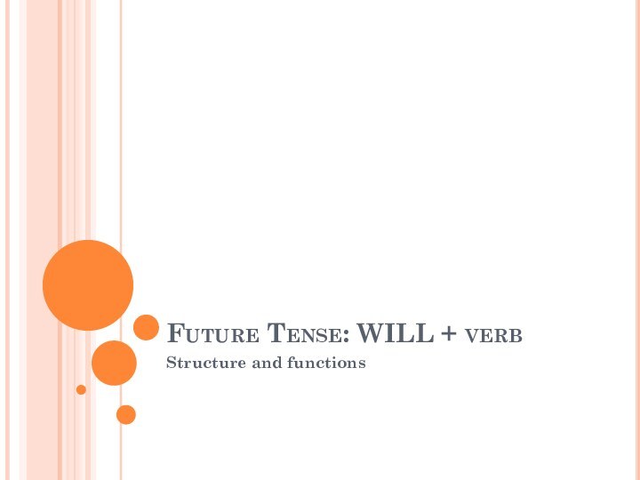 Future Tense: WILL + verbStructure and functions