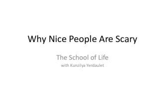 Why nice people are scary