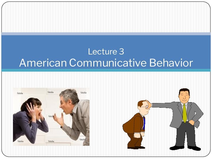 Lecture 3 American Communicative Behavior