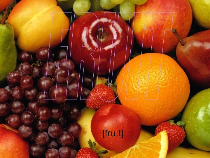 [fru:t]FRUIT