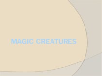 Magic  creatures