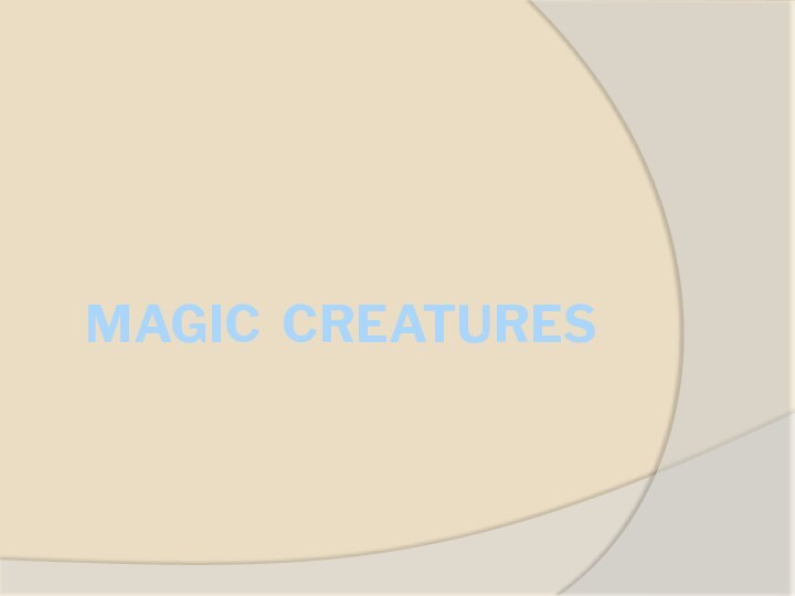 Magic creatures