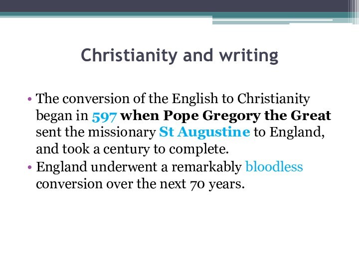 Christianity and writing The conversion of the English to Christianity began in