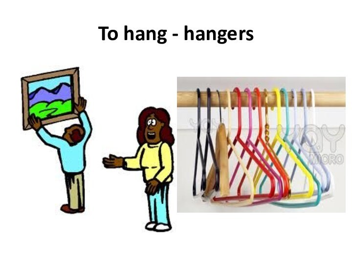 To hang - hangers