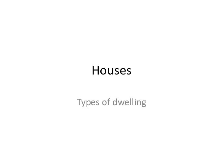 Houses Types of dwelling