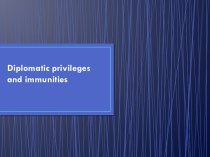 Diplomatic privileges and immunities