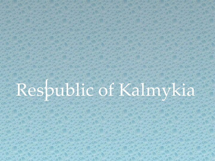 Respublic of Kalmykia