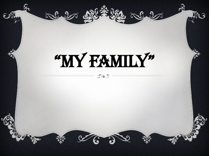 “My Family”