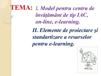 I. model pentru centru de învăţământ de tip iac, on-line, e-learning.