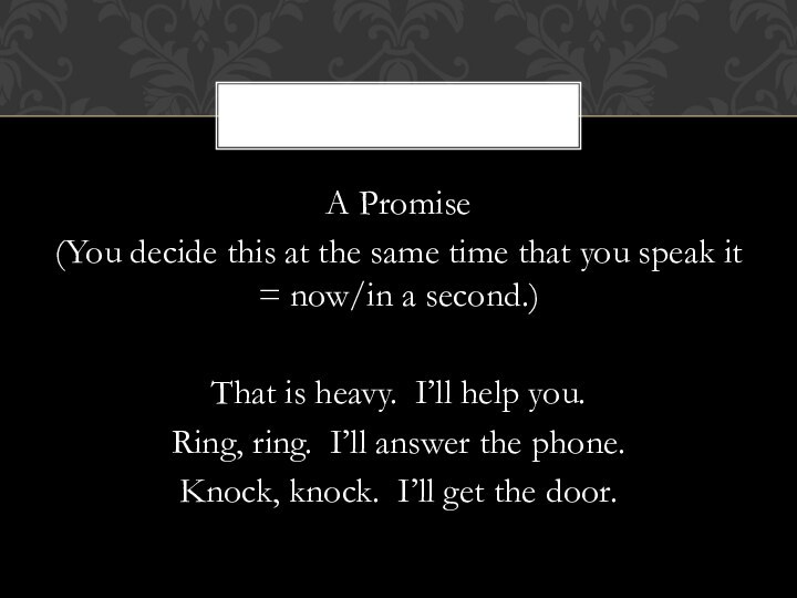 A Promise(You decide this at the same time that you speak it