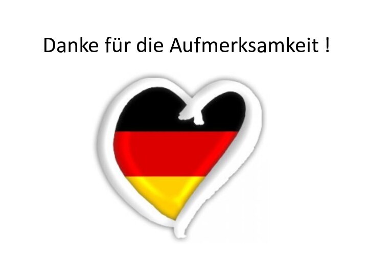 Danke für die Aufmerksamkeit !