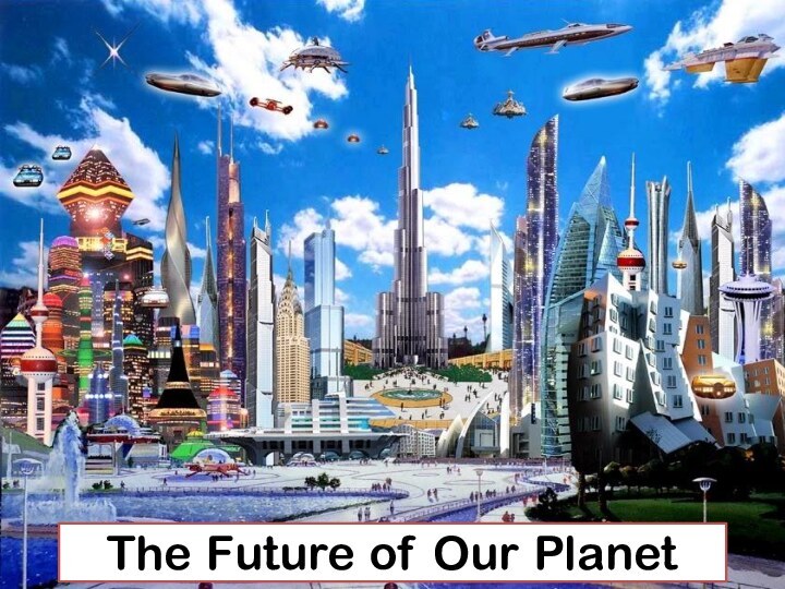 The Future of Our Planet