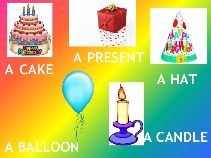 a cakeA presentA hatA balloonA candle