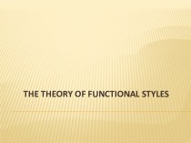 1.  the notion of style in functional stylistics2.  style, norm, function3. language varieties4. an overview of functional style systems 