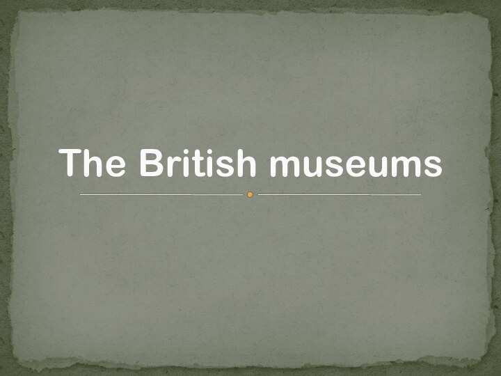 The British museums