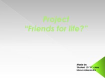 Project “friends for life?”