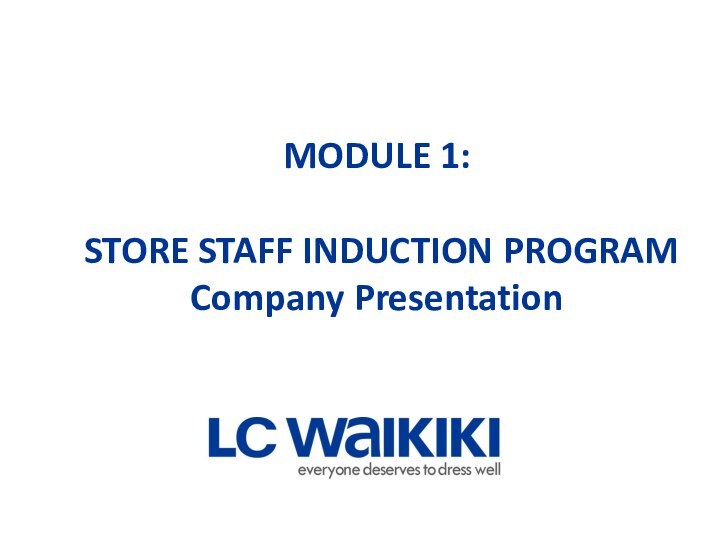 MODULE 1:  STORE STAFF INDUCTION PROGRAM  Company Presentation